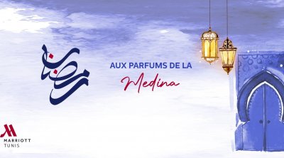 Ramadan au Tunis Marriott Hotel : senteurs, couleurs et saveurs de la Médina