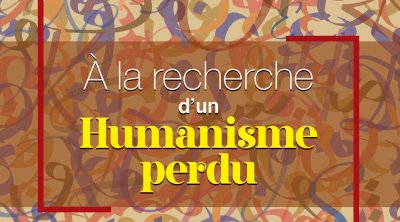Vient de paraître : À la recherche d’un humanisme perdu ,de Abdelaziz Kacem